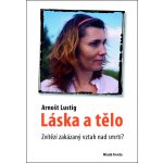 Lustig Arnošt: LÁSKA A TĚLO – Hledejceny.cz