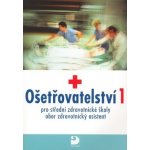 Ošetřovatelství 1 pro střední zdravotnické školy - Novotná Jaromíra, Uhrová Jana – Zboží Mobilmania