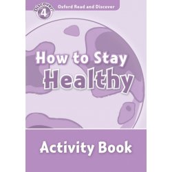 OXFORD READ AND DISCOVER Level 4: HOW TO STAY HEALTHY ACTIVI
