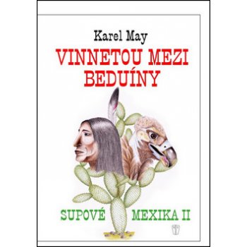 Vinnetou mezi beduíny. Supové Mexika 2 - Karel May - Naše vojsko