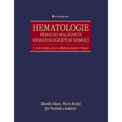 Hematologie - Přehled maligních hematologických nemocí -- 2., doplněné a zcela přepracované vydání – Hledejceny.cz