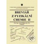 Breviář z fyzikální chemie II - Anatol Malijevský – Hledejceny.cz