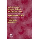 S genderem na trh - Jarkovská Lucie