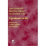 S genderem na trh - Jarkovská Lucie – Hledejceny.cz