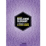 Reklamní slogany. Nejlepší světové slogany a příběhy stojící za jejich vznikem - Lionel Salem - BizBooks – Hledejceny.cz