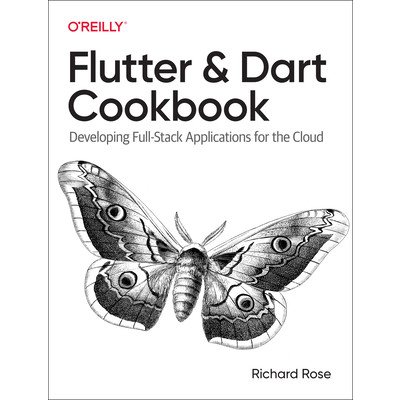 Flutter and Dart Cookbook: Developing Full-Stack Applications for the Cloud Rose RichPaperback