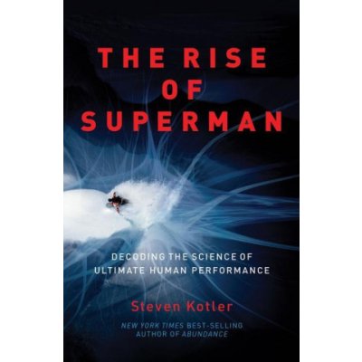 The Rise of Superman: Decoding the Science of Ultimate Human Performance – Zbozi.Blesk.cz