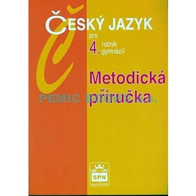 Český jazyk pro 4. ročník gymnázií - Metodická příručka - Kostečka Jiří – Zboží Mobilmania