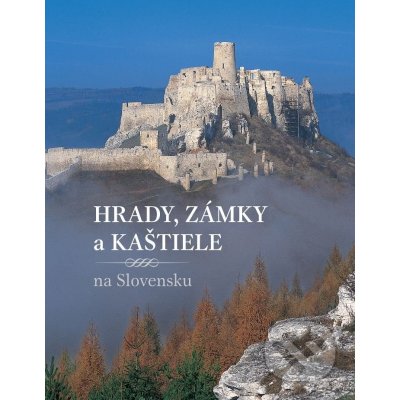 Hrady , zámky a kaštiele - Peter Maráky, Daniel Kollár, Janka Oršulová – Sleviste.cz