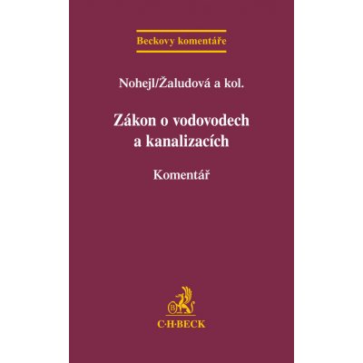 Zákon o vodovodech a kanalizacích - Mgr. Radka Němcová, Bohumil Nohejl, Mgr. Tereza Synáčková, Jan Hrabák, JUDr. Ludmila Žaludová – Hledejceny.cz