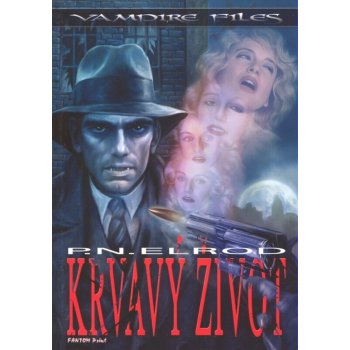 Vampire Files 2: Krvavý život - P. N. Elrod