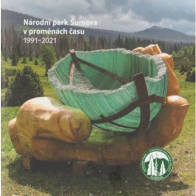 Národní park Šumava v proměnách času 1991-2021 Josef Štenberk a kolektiv