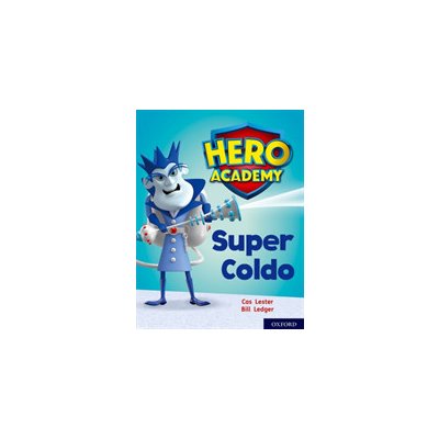 Hero Academy: Oxford Level 7, Turquoise Book Band: Super Coldo – Hledejceny.cz