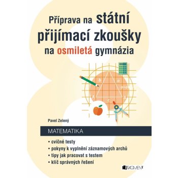 Příprava na státní přijímací zkoušky na osmiletá gymnázia - Matematika - Pavel Zelený