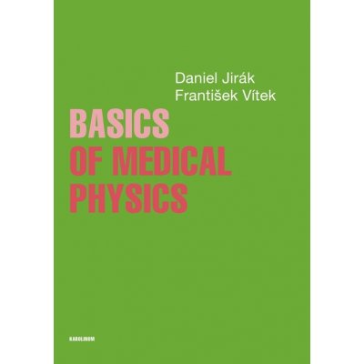 Basics of Medical Physics - Daniel Jirák, František Vítek – Zbozi.Blesk.cz