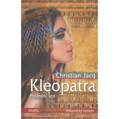Kleopatra. Poslední sen - Christian Jacq – Hledejceny.cz