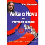 Válka o Novu -- aneb Podvod za 10 miliard - Petr Štěpánek, Jita Splítková – Hledejceny.cz