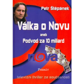 Válka o Novu -- aneb Podvod za 10 miliard - Petr Štěpánek, Jita Splítková