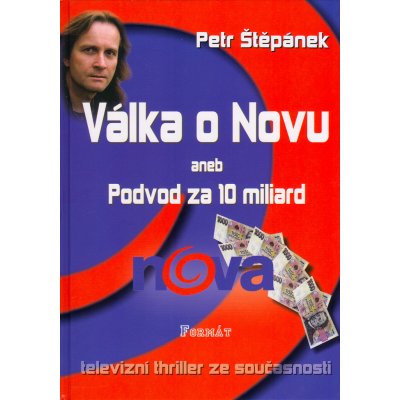 Válka o Novu -- aneb Podvod za 10 miliard - Petr Štěpánek, Jita Splítková – Hledejceny.cz