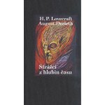 Strážci z hlubin času - August Derleth; Howard Philip Lovecraft – Hledejceny.cz