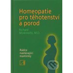 Homeopatie pro těhotenství a porod - Moskowitz Richard – Zbozi.Blesk.cz