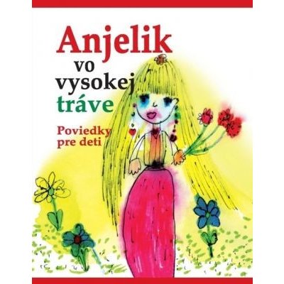 Anjelik vo vysokej tráve - kolektív autorov – Hledejceny.cz