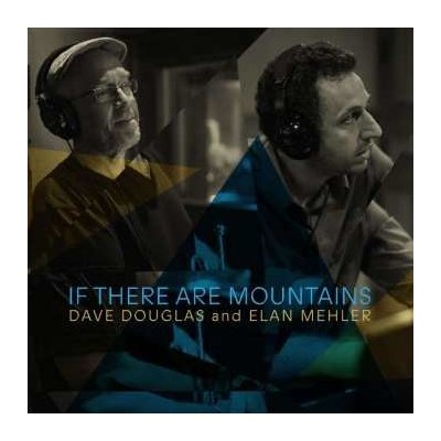 Dave Douglas - If There Are Mountains DIGI CD – Hledejceny.cz