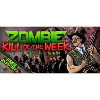 Zombie Kill of the Week - Reborn