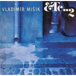 Vladimír Mišík, ETC – ETC...2 CD – Hledejceny.cz