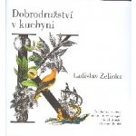 Dobrodružství v kuchyni - Povídání o potravinách, nápojích, koření a drogách a jejich příbězích v lidských dějinách - Zelinka Ladislav – Hledejceny.cz