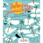 Palmy na severním pólu - Marc Ter Horst, Wendy Panders Ilustrátor – Hledejceny.cz