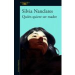 Quien quiere ser madre SILVIA MANCLARES – Hledejceny.cz