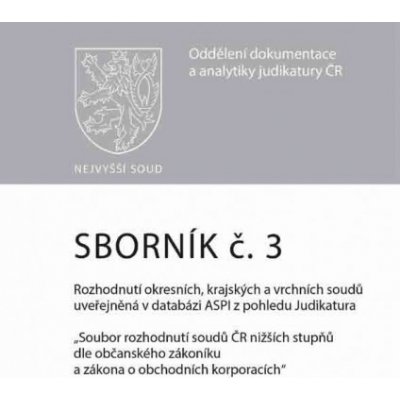 Sborník č. 3 Rozhodnutí okresních, krajských a vrchních soudů uveřejněná v datab – Hledejceny.cz