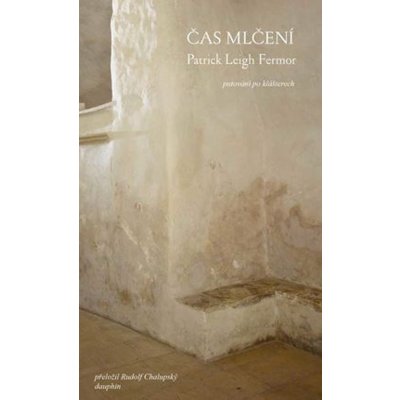 Čas mlčení - Putování po klášterech - Patrick Leigh Fermor – Zboží Mobilmania