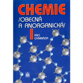 CHEMIE PRO GYMNÁZIA I. OBECNÁ A ANORGANICKÁ - Bohuslav Dušek; Vratislav Flemr