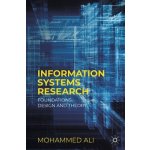 Information Systems Research: Foundations, Design and Theory Ali Mohammed – Hledejceny.cz