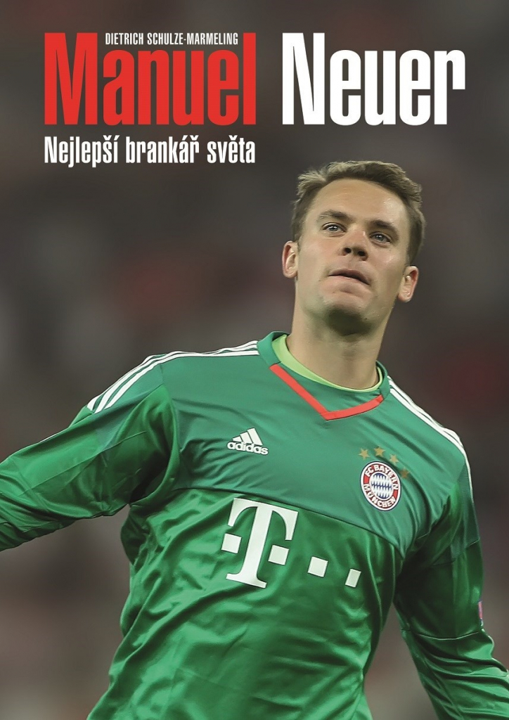 Manuel Neuer - Nejlepší brankář světa - Schulze-Marmeling Dietrich