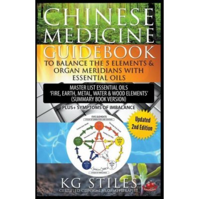 Chinese Medicine Guidebook Balance the 5 Elements & Organ Meridians with Essential Oils Summary Book Version Stiles KgPaperback