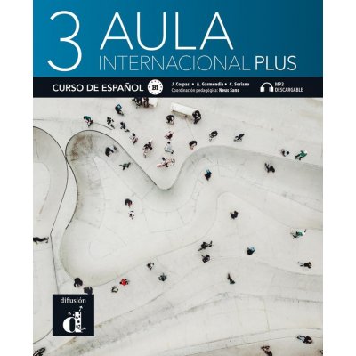 Aula Internacional Plus 3 B1 - Jaime Corpas, Carmen Soriano, Agustin Garmendia