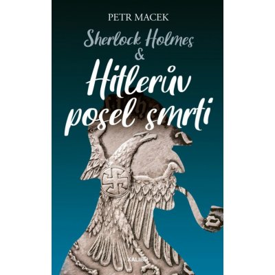 Sherlock Holmes – Hitlerův posel smrti - Petr Macek – Hledejceny.cz