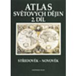 Atlas světových dějin 2.díl Středověk-novověk – Hledejceny.cz