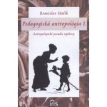 Pedagogická antropológia I. - Branislav Malík – Hledejceny.cz