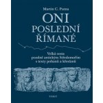 Oni poslední Římané Velká cesta pozdně antickým Středomořím s texty pohanů a křesťanů - Martin C Putna – Zboží Mobilmania