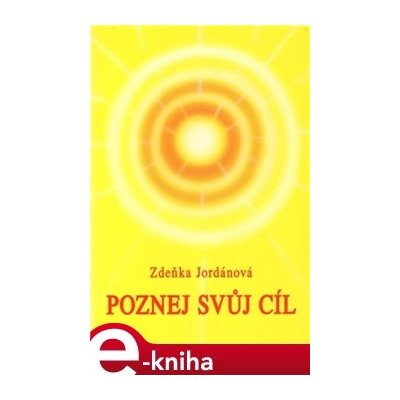 Poznej svůj cíl - Zdeňka Jordánová – Hledejceny.cz