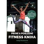 První a poslední fitness kniha - Andrea Mokrejšová – Hledejceny.cz