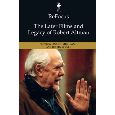 Refocus: The Later Films and Legacy of Robert Altman – Hledejceny.cz