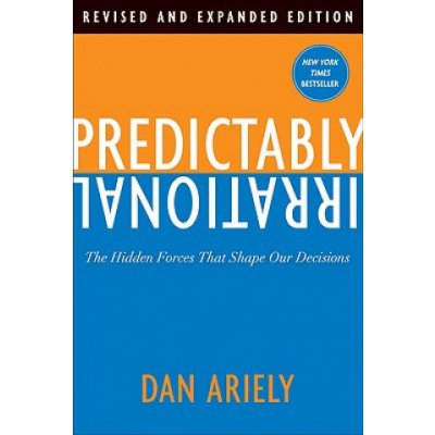 Predictably Irrational: The Hidden Forces That Shape Our Decisions Ariely DanPevná vazba – Zbozi.Blesk.cz