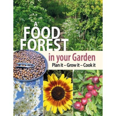A Food Forest in Your Garden: Plan It, Grow It, Cook It Carter AlanPaperback