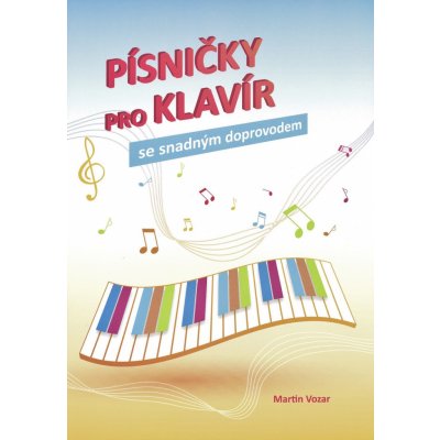 Martin Vozar – Písničky pro klavír se snadným doprovodem – Sleviste.cz