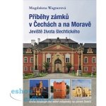 Příběhy zámků v Čechách a na Moravě I - Jeviště života šlechtického – Hledejceny.cz